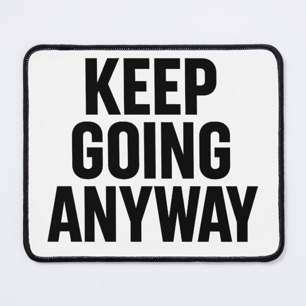 Item preview, Keep Going Anyway” designed and sold by BuiltOnBold.