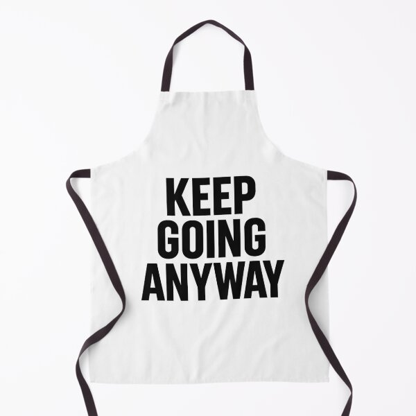 Item preview, Keep Going Anyway” designed and sold by BuiltOnBold.