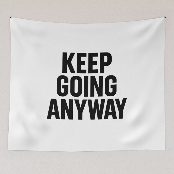 Item preview, Keep Going Anyway” designed and sold by BuiltOnBold.