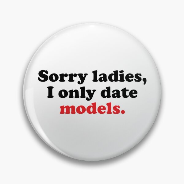 Item preview, Sorry Ladies I Only Date Models designed and sold by Mclickster.