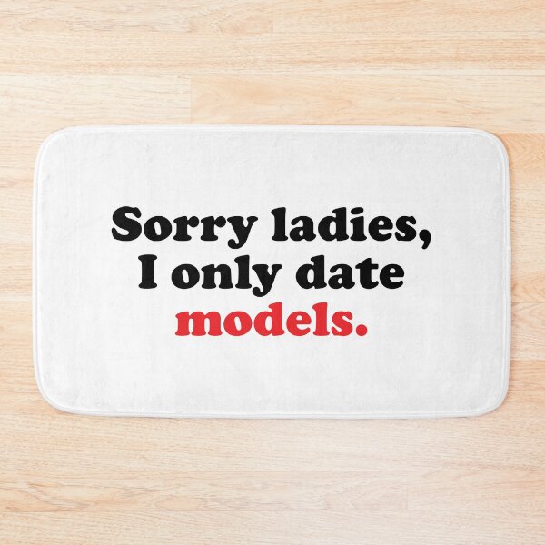 Item preview, Sorry Ladies I Only Date Models designed and sold by Mclickster.