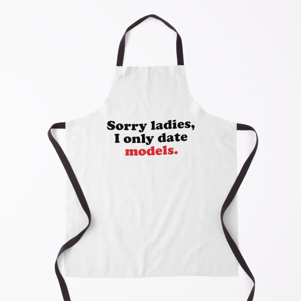 Item preview, Sorry Ladies I Only Date Models designed and sold by Mclickster.