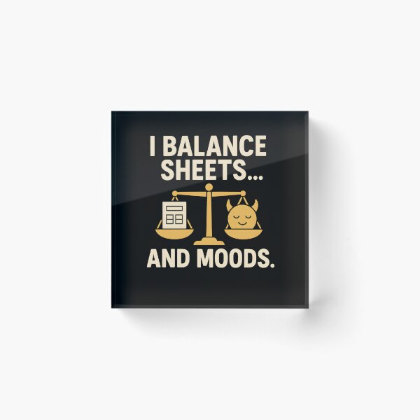 Item preview, Balance Sheets Moods - Accountant Humor designed and sold by Anixr.