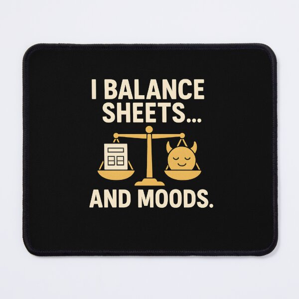Item preview, Balance Sheets Moods - Accountant Humor designed and sold by Anixr.