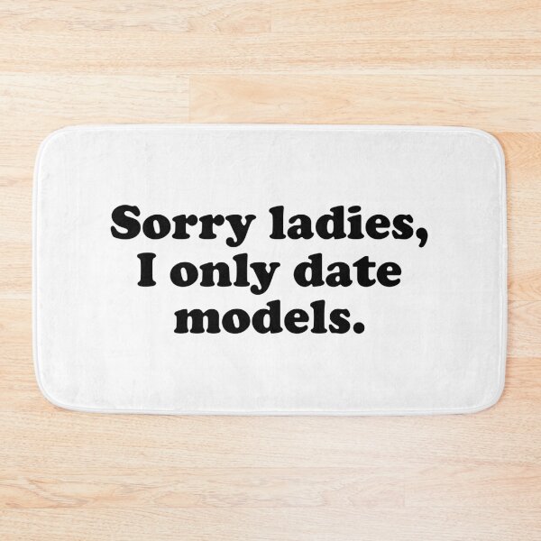 Item preview, Sorry Ladies I Only Date Models designed and sold by Mclickster.