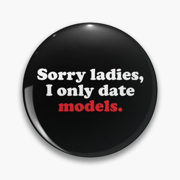 Item preview, Sorry Ladies I Only Date Models designed and sold by Mclickster.