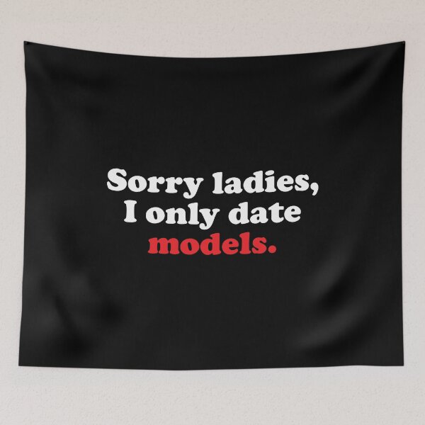 Item preview, Sorry Ladies I Only Date Models designed and sold by Mclickster.