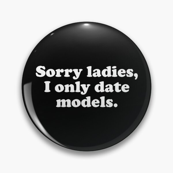 Item preview, Sorry Ladies I Only Date Models designed and sold by Mclickster.