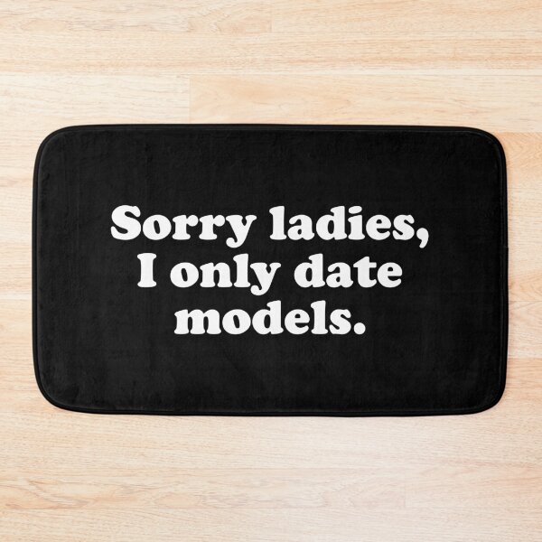 Item preview, Sorry Ladies I Only Date Models designed and sold by Mclickster.