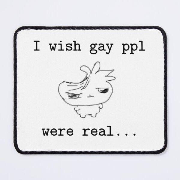 Item preview, I wish gay ppl were real silly meme designed and sold by FurAndWhiskersStudio.