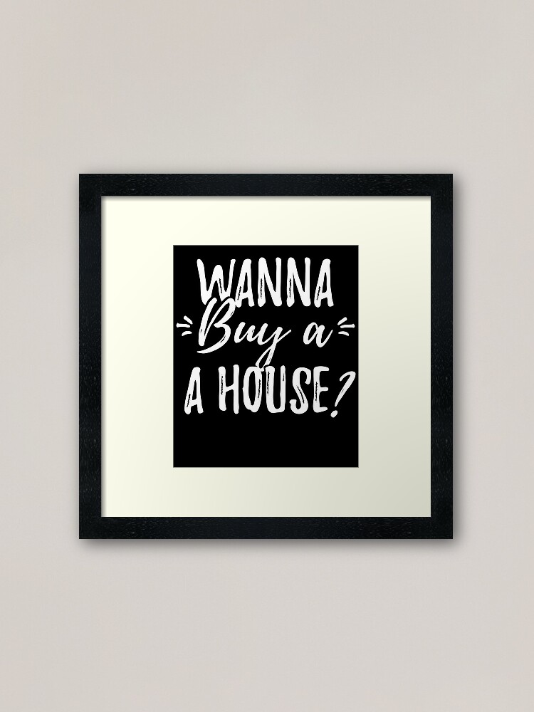 i wanna buy a house