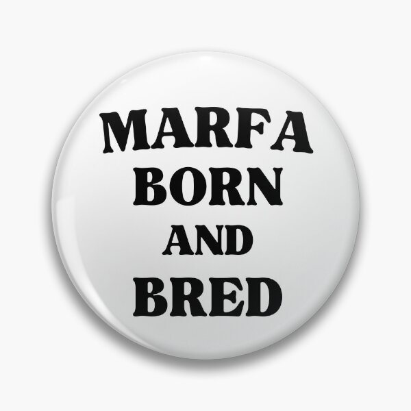 Item preview, Marfa Born and Bred Funny Hometown Pride designed and sold by Guess4best.