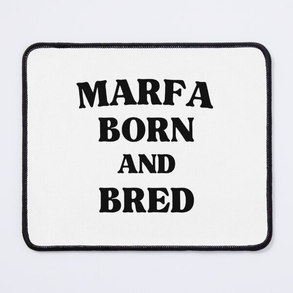 Item preview, Marfa Born and Bred Funny Hometown Pride designed and sold by Guess4best.