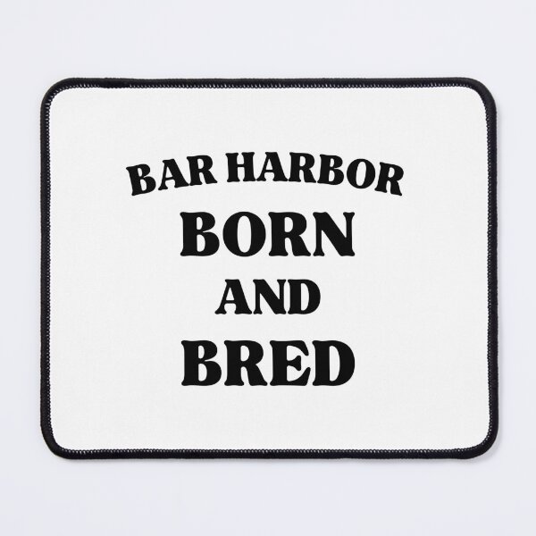 Item preview, Bar Harbor Born and Bred Funny Hometown Pride designed and sold by Guess4best.