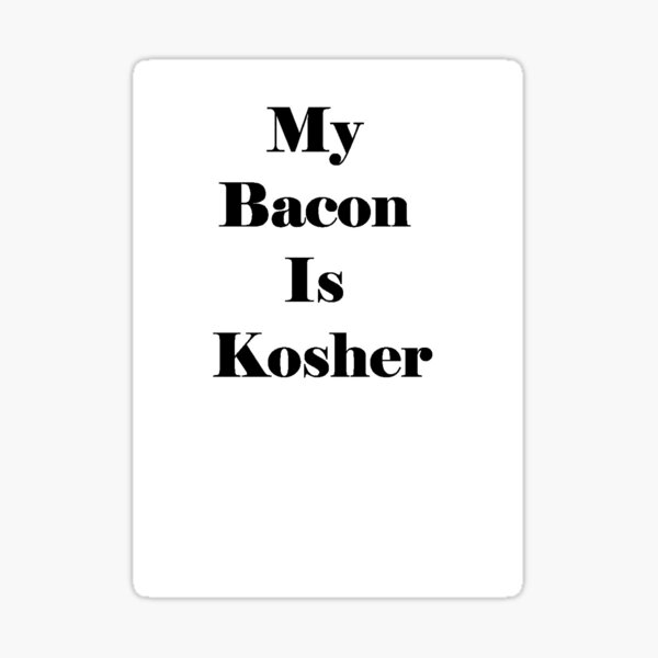 Item preview, My Bacon is Kosher designed and sold by Tenryuta.