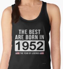 The Best Are Born In 1952 Limited Edition Legend Year Old - Birthday Gift Women's Tank Top