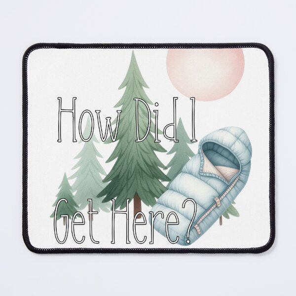 Item preview, How Did I Get Here? Camping designed and sold by Lori Winslow Designs.