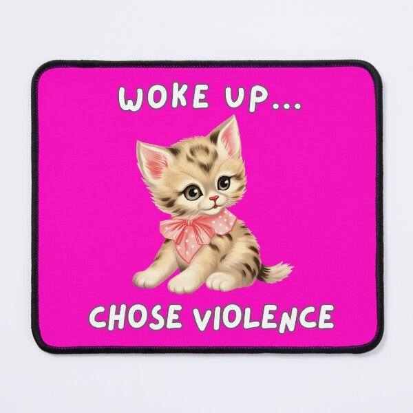 Item preview, Fuzzy Kitten - Woke Up Chose Violence designed and sold by WigOutlet.