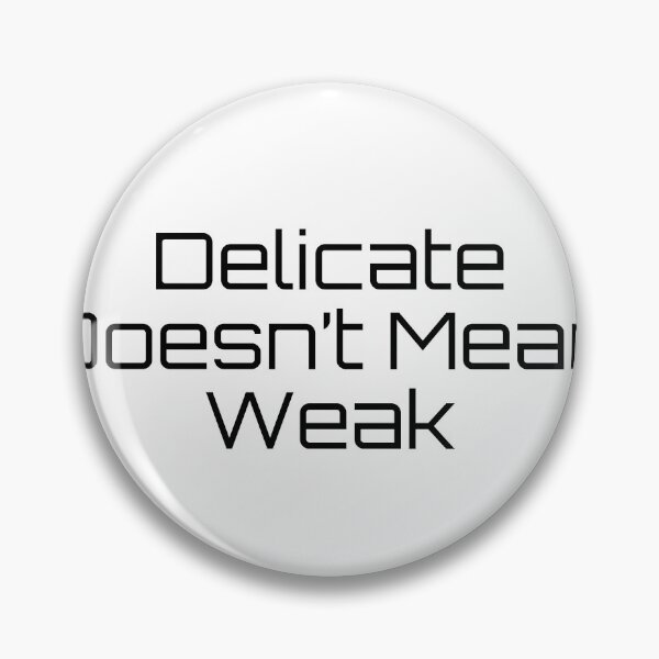 Item preview, Delicate Doesn’t Mean Weak designed and sold by Ninjacatoff.