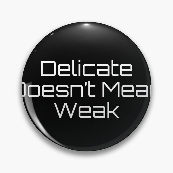 Item preview, Delicate Doesn’t Mean Weak designed and sold by Ninjacatoff.