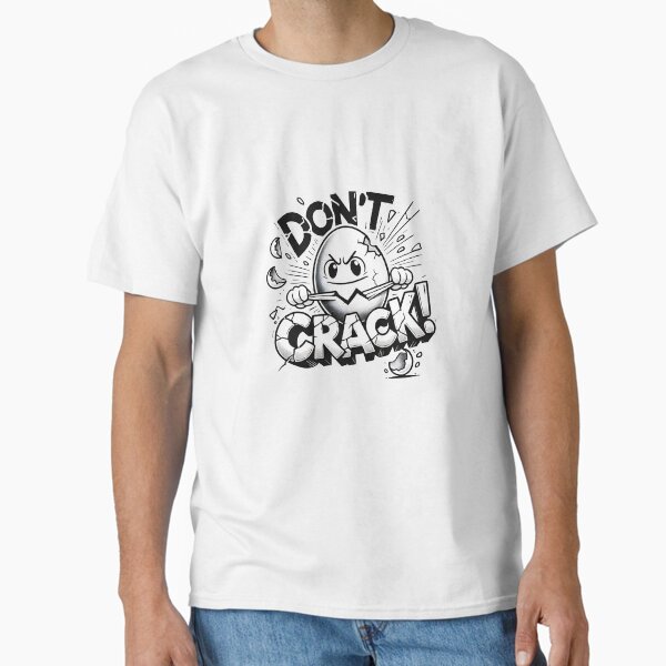 Don’t Crack! Motivational Egg Classic T-Shirt