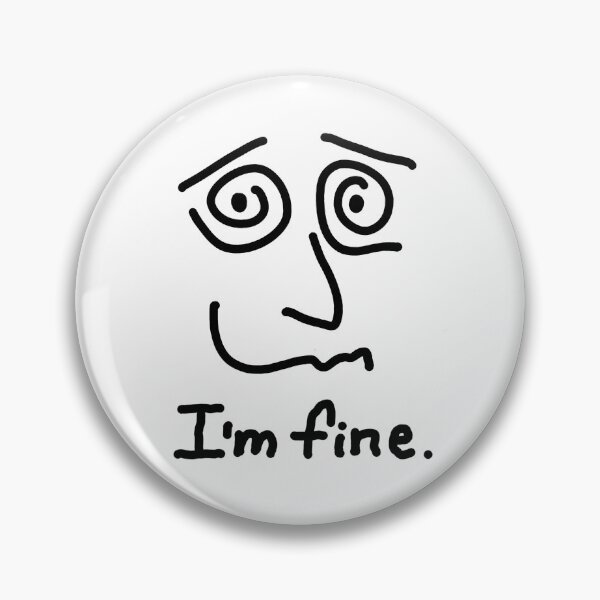 Item preview, I'M FINE designed and sold by EyesofCC.