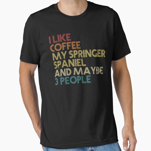 Item preview, English Springer Spaniel Dog Owner Coffee Lover Humorous Quote Sarcastic Funny Dog Saying Springer Spaniel Gifts designed and sold by ZippyPrints.