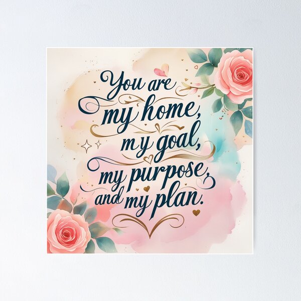 Item preview, You Are My Home, My Goal, My Purpose, My Plan – Inspirational Quote Design designed and sold by RomanceStore.