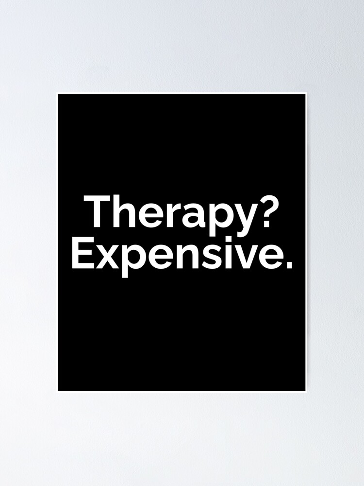 Thumbnail 1 of 3, Poster, Therapy? Expensive. designed and sold by PunIntend.