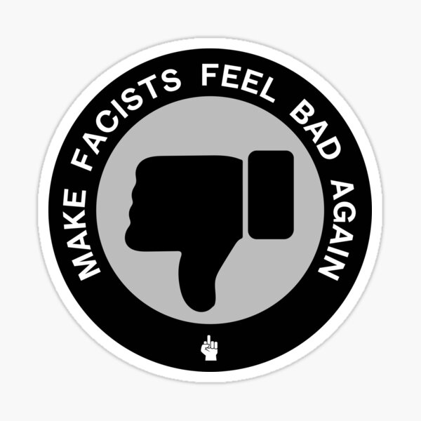 Item preview, Make Facists Feel Bad Again designed and sold by DevynStone.