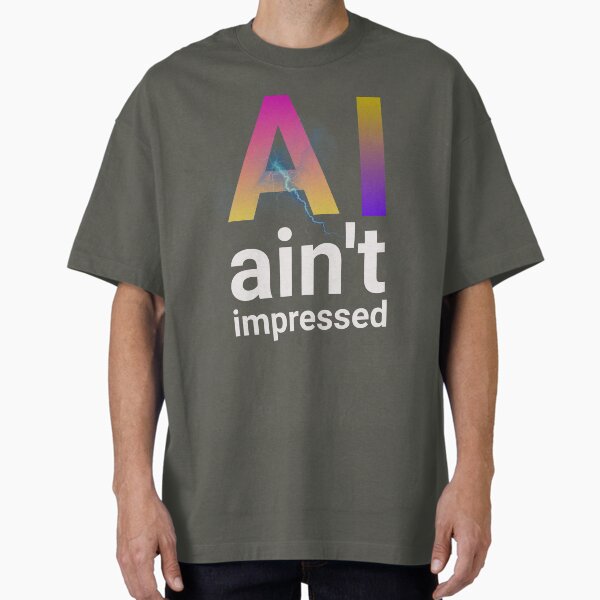 Item preview, AI  ain't impressed designed and sold by Shirt Shack.