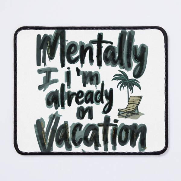 Item preview, Mentally I'm Already on Vacation – Funny Relaxed Quote T-shirt designed and sold by siraartwear.