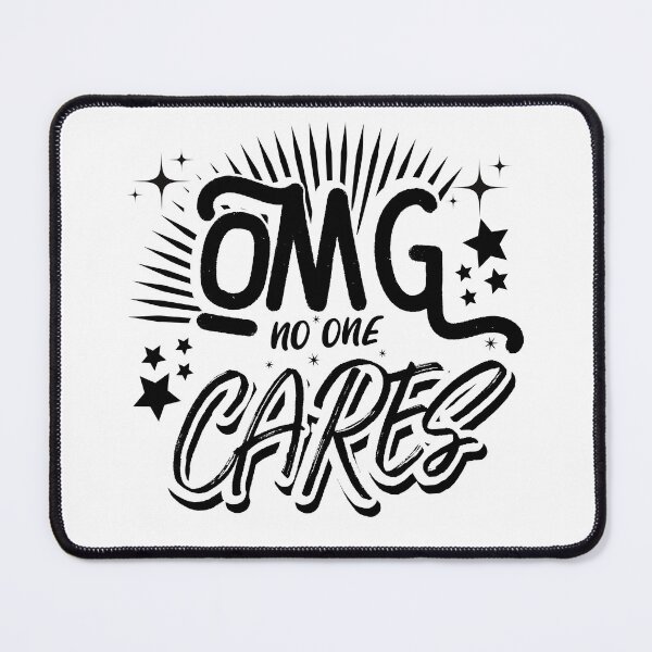 Item preview, OMG no one CARES designed and sold by brightsoul855.