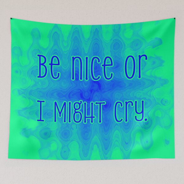Item preview, Be Nice Or I Might Cry - Cobalt Mint Wave designed and sold by sillyjess.