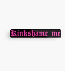Kinkshame me Metal Print
