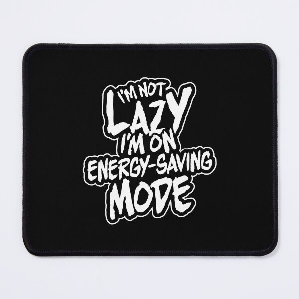 Item preview, Funny Gamer Quote – Energy-Saving Mode Engaged designed and sold by Guerrilla-Dx.