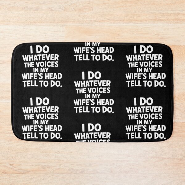 Item preview, I Do Whatever The Voices in My Wife's Head Tell Me To Do designed and sold by SillyDarkShop.