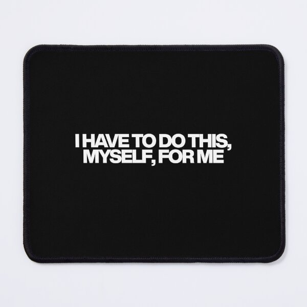 Item preview, I have to do this, myself, for me - Fire Country Quotes designed and sold by dsxclothing.
