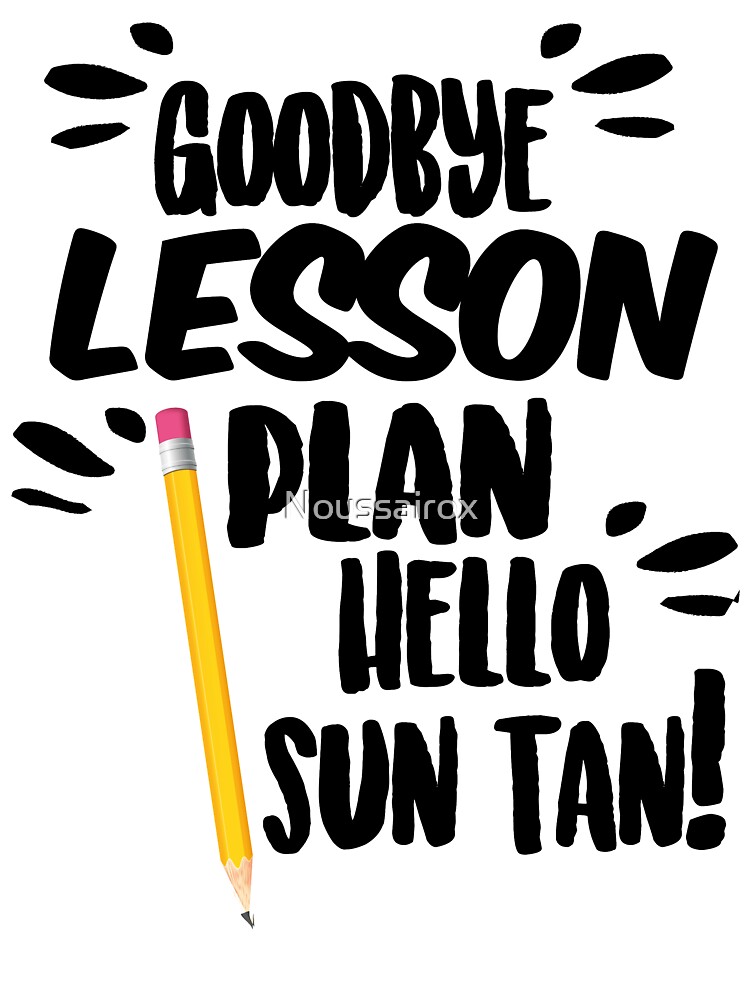 Cool Unique Goodbye Lesson Plan Hello Sun Tan Shirt Gift Cool Unique Goodbye Lesson Plan Hello Sun Tan Shirt Gift