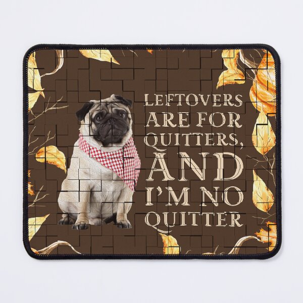 Item preview, Left overs are for quitters designed and sold by Ralphy pug baby.
