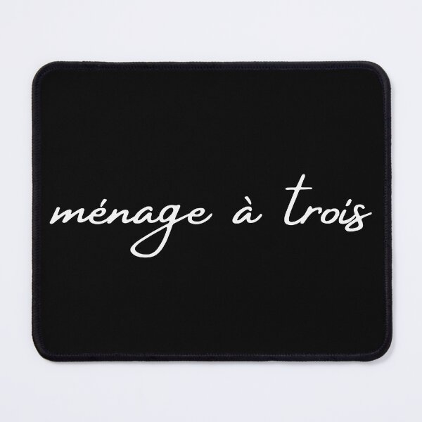 Item preview, Ménage à Trois – Elegant French Phrase designed and sold by UNK-Fatigues.