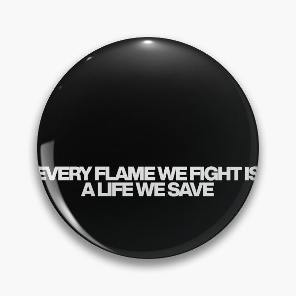 Item preview, Every flame we fight is a life we save - Fire Country Quotes designed and sold by dsxclothing.