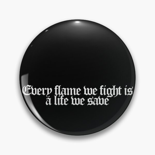 Item preview, Every flame we fight is a life we save - Fire Country Quotes designed and sold by dsxclothing.