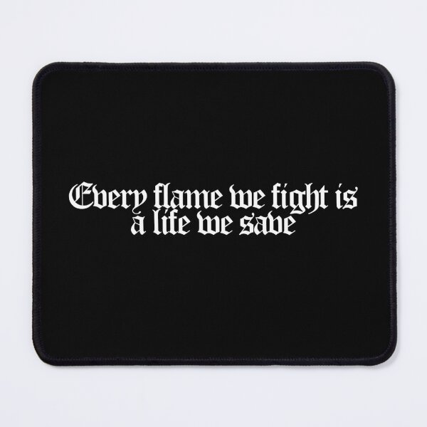 Item preview, Every flame we fight is a life we save - Fire Country Quotes designed and sold by dsxclothing.