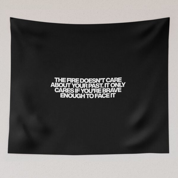 Item preview, The fire doesn’t care about your past. It only cares if you’re brave enough to face it - Fire Country Quotes designed and sold by dsxclothing.