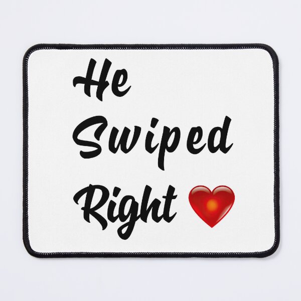 Item preview, He Swiped Right designed and sold by ArtShare.