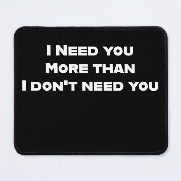Item preview, Funny I Need You More Than I Don't Need You designed and sold by 519xdesign.