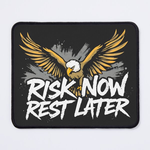 Item preview, Risk Now Rest Later Eagle Design designed and sold by FoxyJags.