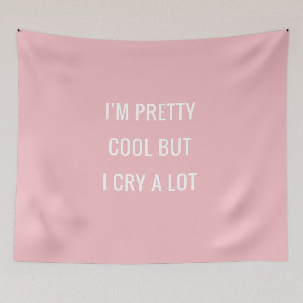 Item preview, I'm Pretty Cool But I Cry A Lot - Funny Mental Health Quote designed and sold by Nada18.