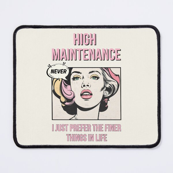 Item preview, High Maintenance - Never designed and sold by Fee Fee Fay.
